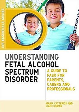 Book Cover: Understanding Fetal Alcochol Spectrum Disorder by Catterick and Curran